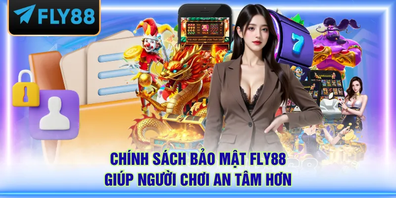 Chính sách bảo mật FLY88 giúp người chơi an tâm hơn