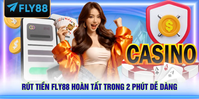 Rút tiền FLY88 hoàn tất trong 2 phút dễ dàng